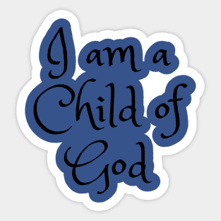 I am a Child of God Sticker